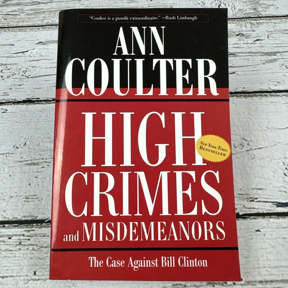 High Crimes and Misdemeanors: The Case Against Bill Clinton - Ann Coulter [2014]